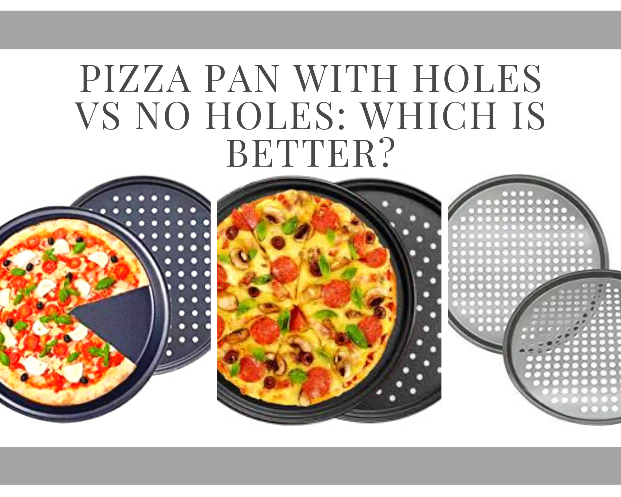 Pizza Pan With Holes Vs No Holes: Perfectly Cooked Pizza