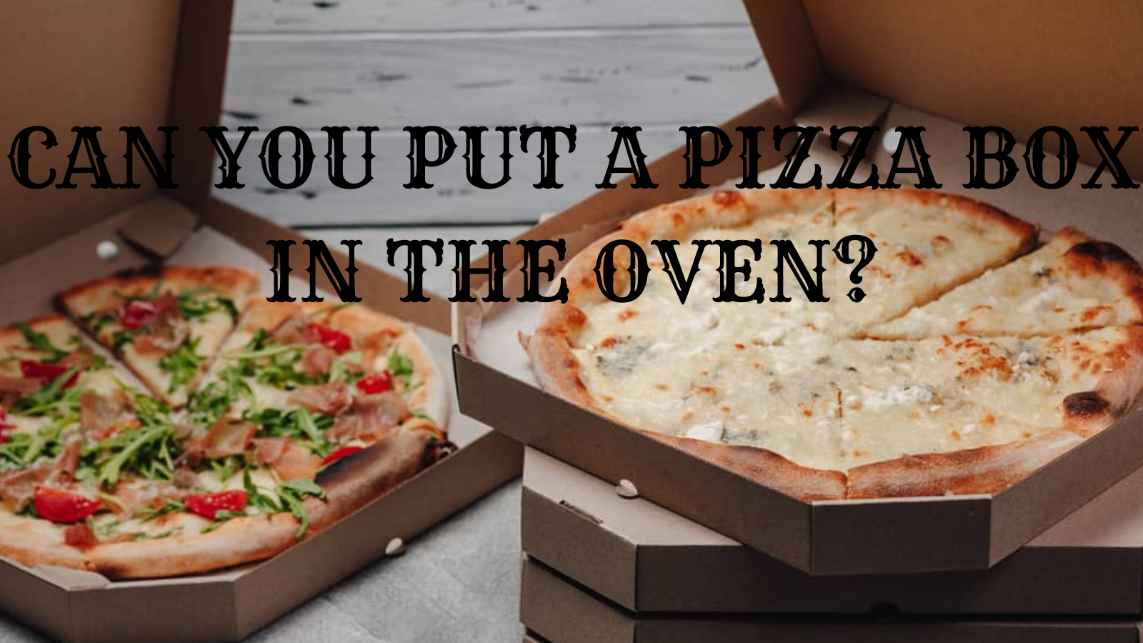 Can You Put A Pizza Box In The Oven?Is it possible or not?